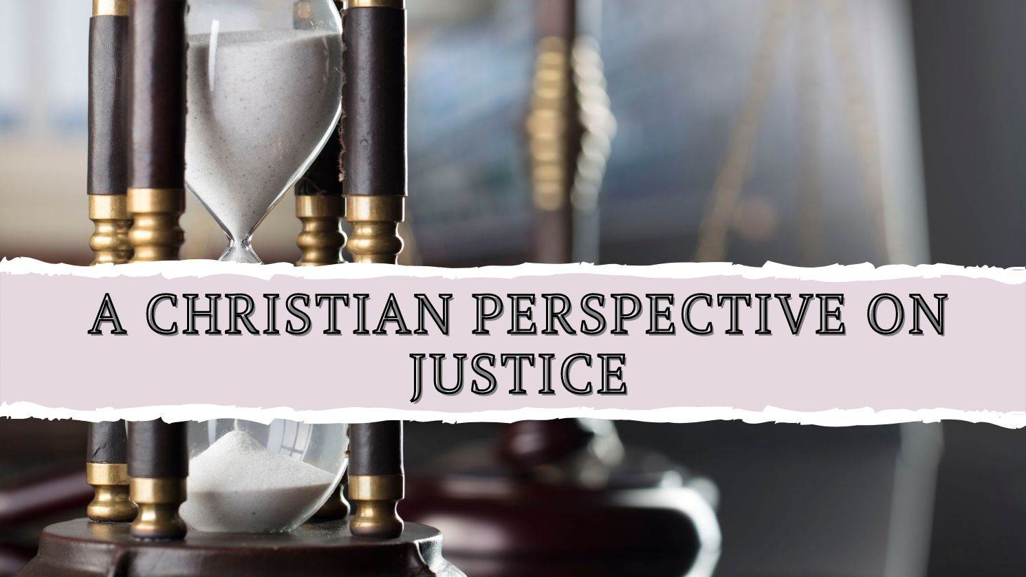 A Christian Perspective on Justice