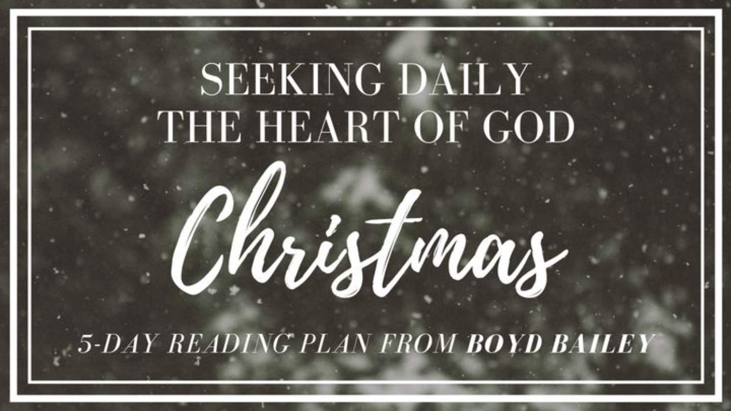Seeking Daily the Heart of God – Christmas