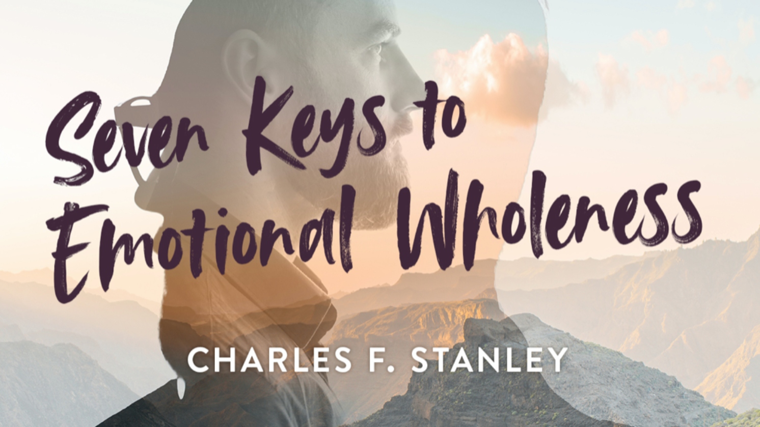 Seven Keys To Emotional Wholeness