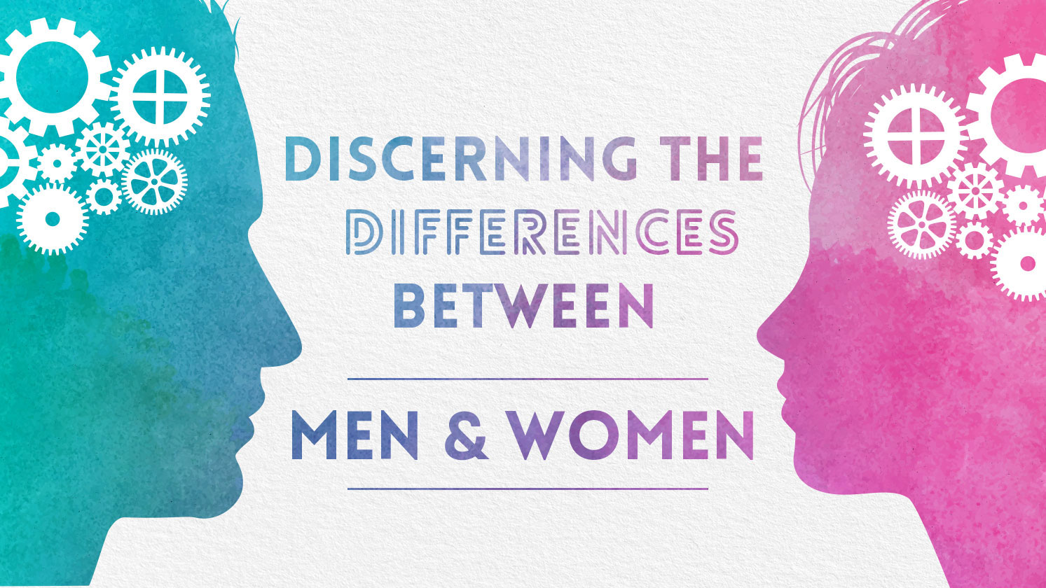 Discerning the Differences Between Men and Women