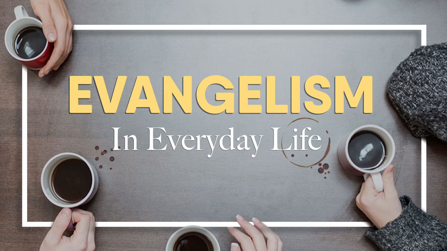 Evangelism in Everyday Life
