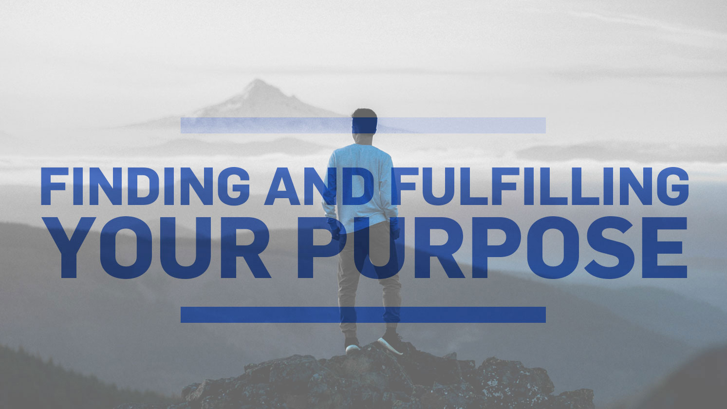 Finding & Fulfilling Your Purpose