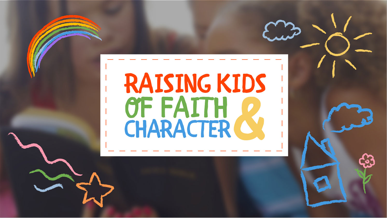 Raising Kids of Faith & Character